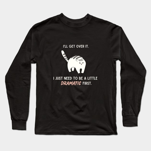 I'll get over it. I just need to be a little dramatic first. Long Sleeve T-Shirt by My-Kitty-Love